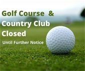 Country Club and Golf Course Close Until Further Notice
