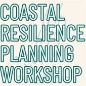 Coastal Resilience Planning Workshop