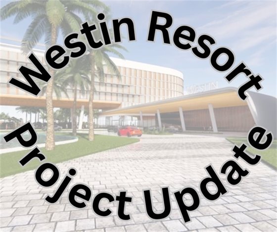 Westin Resort Project Update
