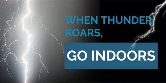 When thunder roars, go indoors