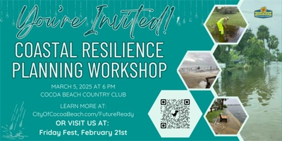 Coastal Resilience Planning Workshop, We need you. For more information visit CityofCocoaBeach.com/FutureReady