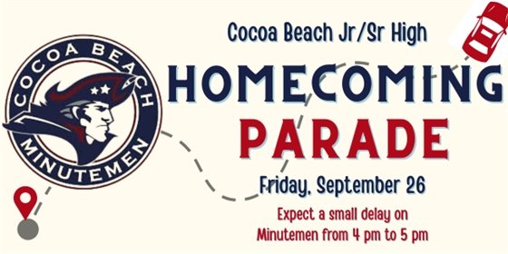 Text: Cocoa Beach Junior senior high school homecoming parade Friday, September 26 Expect a small delay on minutemen from 4 pm to 5 pm