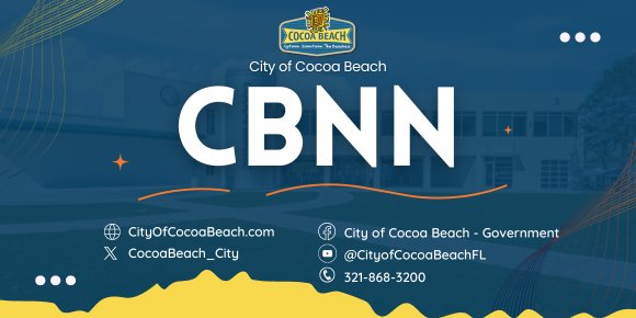 City of Cocoa Beach - CBNN - CityofCocoaBeach.com/ X: CocoaBEach_City / Facebook: City of Cocoa Beach Government/ Youtube: @CityOfCocoaBeachFL/ 321-868-3200