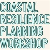 Coastal Resilience Planning Workshop