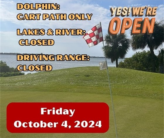 Dolphing Cart Path Only, River and Lakes Closed, Driving Range Closed, Friday October 4, 2024
