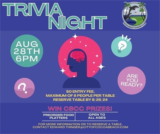 Trivia Night, Aug 28th 6pm, Are you ready?, $0 entry fee, maximum of 8 people per table, reserve table by 8/26/24, Win CBCC prizes, preorder food platters open to all ages, for more information or to reserve a table contact edward.thinger@cityofcocoabeach.com
