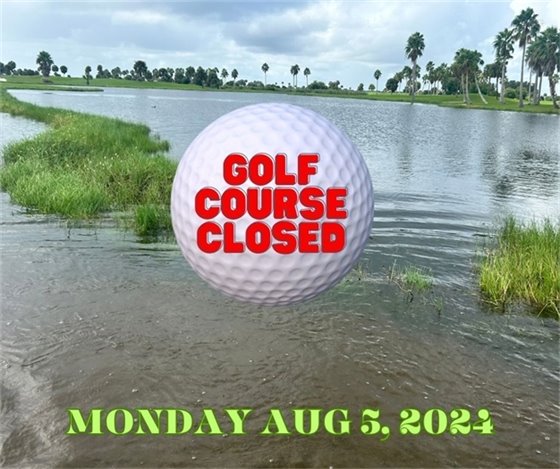 Golf Course Closed Monday August 5, 2024