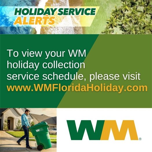We encourage residents to visit www.wmfloridaholiday.com for information related to holiday schedules in our area. 