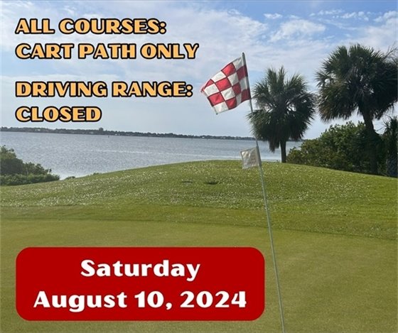 Alll courses open, cart path only, driving range closed, Saturday August 10, 2024