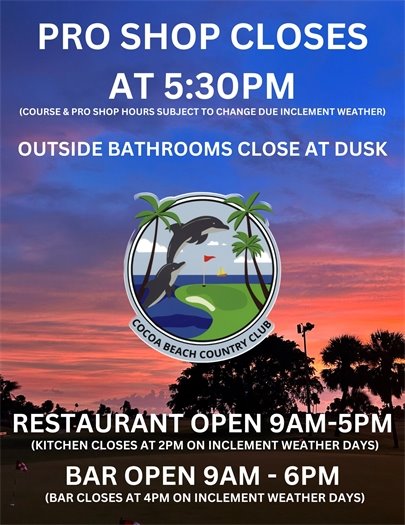 Pro Shop closes at 5:30pm (unless inclement weather), bathrooms at dusk.  Restaurant hours are 9am-5pm, Bar hours are 9am-6pm.  If there is inclement weather, the kitchen closes at 2pm and the bar at 4pm).