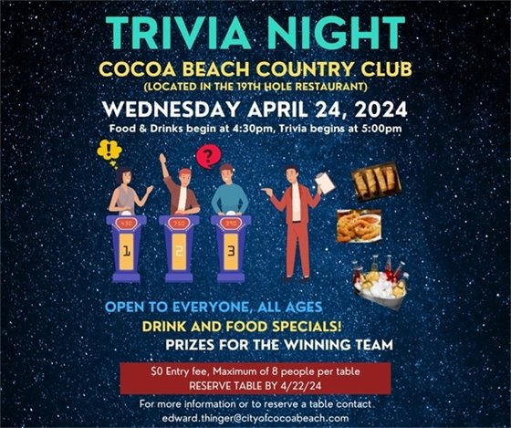 OUR MONTHLY TRIVIA NIGHT AT COCOA BEACH COUNTRY CLUB, IS FAST APPROACHING!  On Wednesday April 24, 2024, food and drinks ?????? will be available to purchase starting at 4:30pm with Trivia (no charge) beginning promptly at 5:00pm.  This is a great chance to come out, enjoy a fun night with friends or family and see who will be our first team to walk away with bragging rights!  First place wins a prize to be used either at the golf course our restaurant! ??????  Slots are filling up, so to reserve your table, or if you have any questions, please contact Ed Thinger at edward.thinger@cityofcocoabeach.com 