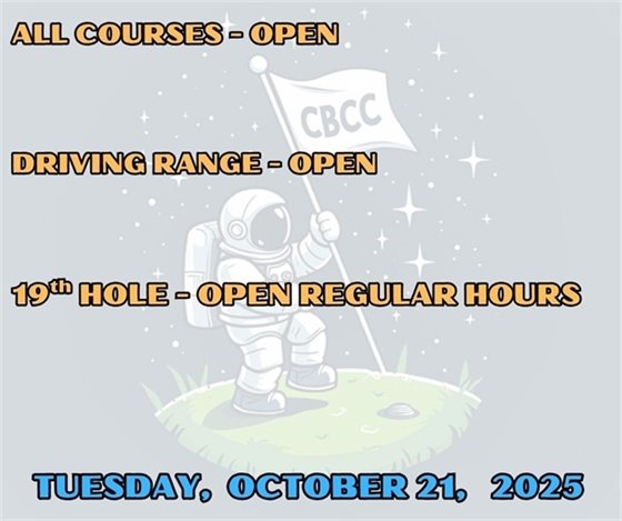 all courses - open, driving range - open, 19th Hole - open regular hours, Tuesday, October 21, 2025