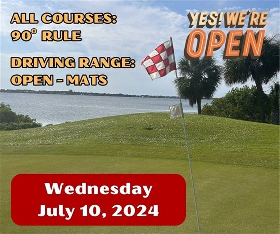 Yes we're open.  All courses 90 degree rule.  Driving Range open - Mats. Wednesday July 10, 2024