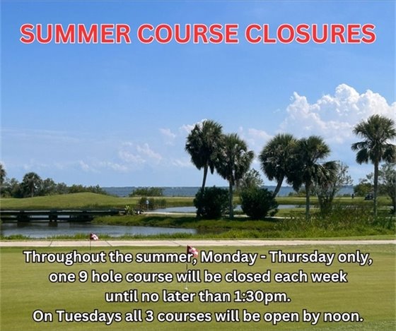 In an effort to allow maintenance time to work on projects throughout the course, we will be closing one 9 hole course each morning, Monday - Thursday all summer.  All 3 courses will be available by 1:30pm on those days, with the exception being Tuesday when all 3 courses will be open by noon.
