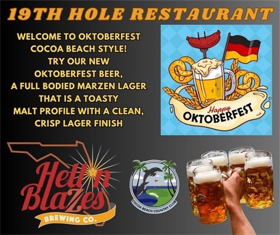19th Hole Restaurant. Welcome to OKTOBERFEST, Cocoa Beach Style TRY OUR NEW OKTOBERFEST BEER, A FULL BODIED MARZEN LAGER THAT IS A TOASTY MALT PROFILE WITH A CLEAN, CRISP LAGER FINISH, Hell n Blazes Brewing Company