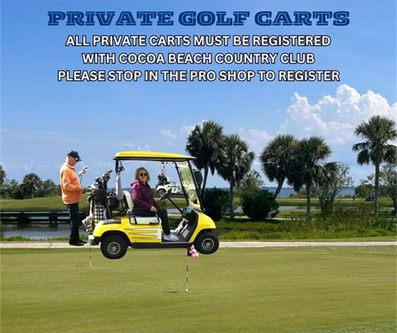 Private golf carts, all private golf carts must be registered with cocoa beach country club, please stop in the pro shop to register