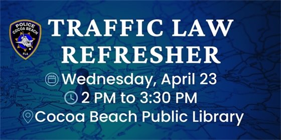 Traffic law refresher. Wednesday April 23, 2 PM, Cocoa Beach Public Library