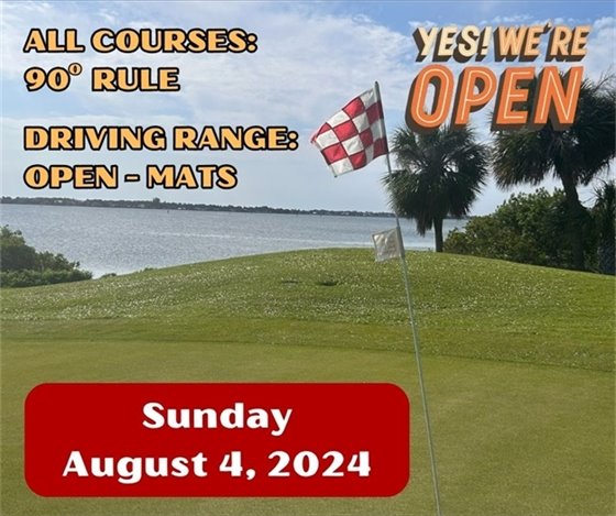 Yes we're open, Sunday August 4, 2024, All courses, 90 degree rule, Driving range open - mats