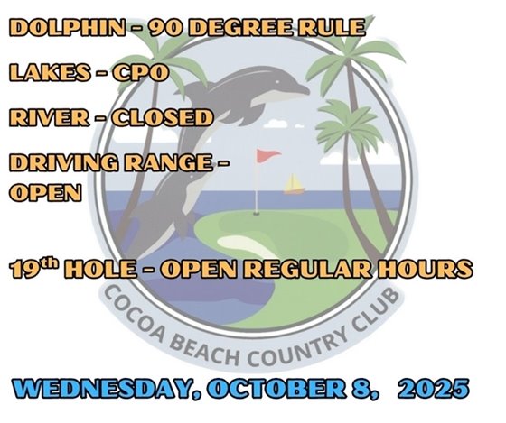 dolphin 90 degree rule, lakes cpo, river closed, driving range open, 19th hole open regular hours, Wednesday, October 8, 2025