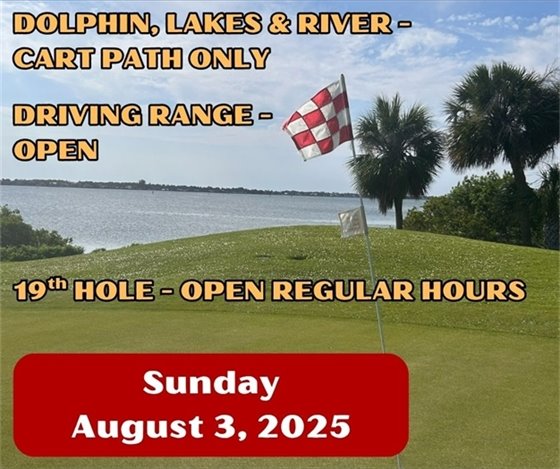 dolphin, lakes & river - cart path only, driving range open, 19th hole - open regular hours, Sunday August 3, 2025