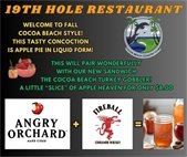 19th Hole Restaurant, welcome to fall Cocoa Beach style, this tasty concoction is apple pie in liquid form, this will pair wonderfully with our new sandwich, the cocoa beach turkey gobble! A little slice of apple pie heaven for only $8.00!
