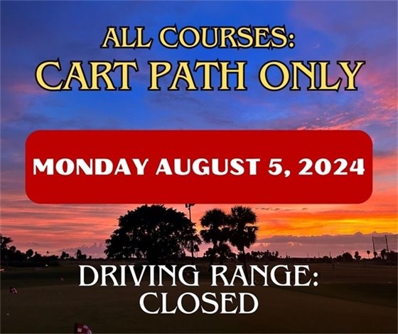 All courses cart path only, driving range closed, Monday August 5, 2024