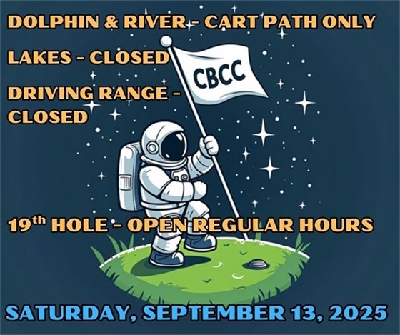 dolphin & river - cart path only; lakes and driving range closed, 19th hole open regular hours, Saturday September 13, 2025
