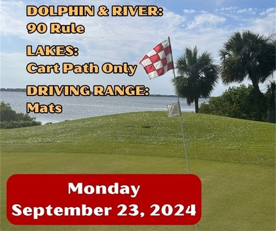 dolphin and river: 90 degree rule, lake:s cart path only, driving range: mats, Monday September 23, 2024