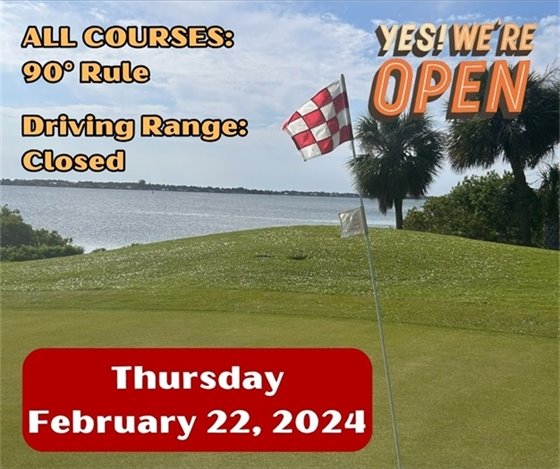 WE ARE OPEN!!!  ALL courses are open with 90° Rule in effect.    The driving range remains closed.