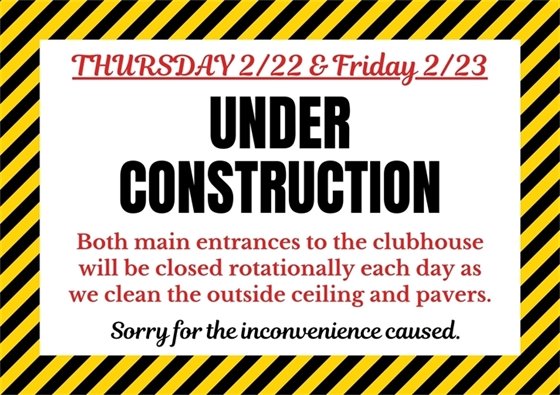 This Thursday, Feb. 22 and Friday, Feb. 23, both main entrances to the Clubhouse will be undergoing a cleaning and will be closed at different times throughout the day.  We will also be working outside the Pro Shop on the patio at times.  This may cause one or more doors to be blocked off and other entrances will need to be used.  We apologize for any inconvenience this may cause, but appreciate your understanding as we work to improve the look of our facilities.