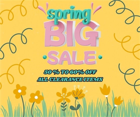 SPRING BIG SALE.  50% to 60% off ALL CLEARANCE ITEMS