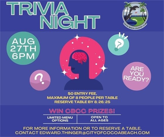 Trivia Night, Aug 27th 6pm, Are you ready?, $0 entry fee, maximum of 8 people per table, reserve table by 8/26/25, Win CBCC prizes, preorder food platters open to all ages, for more information or to reserve a table contact edward.thinger@cityofcocoabeach.com