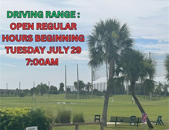 driving range open regular hours beginning Tuesday July 29, 7:00am