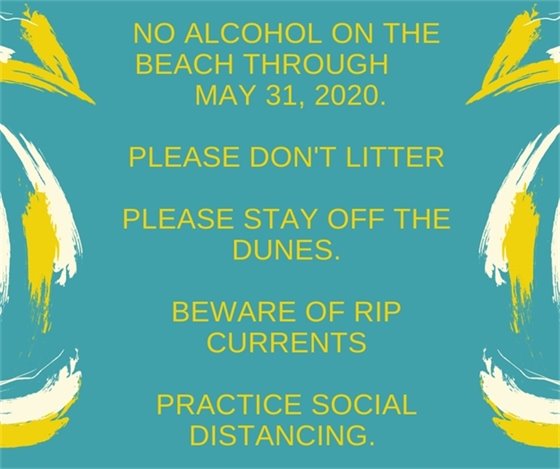 No alcohol on beach, no littering,stay off dunes practicing SD