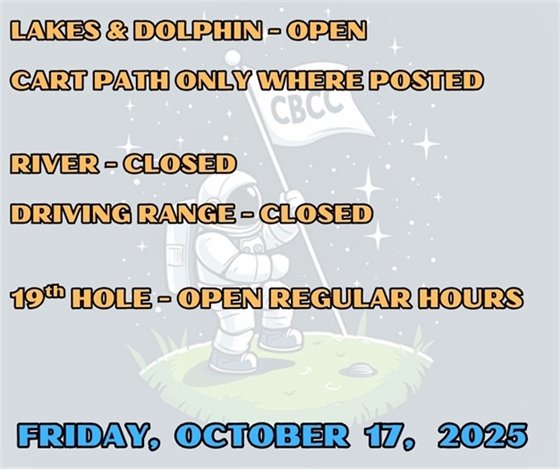 Lakes & Dolphin - open, cart path only where posted, river - closed, driving range closed, 19th hole - open regular hours, Friday, October 17, 2025
