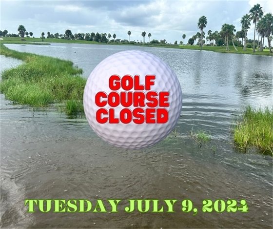 Golf course closed, Tuesday July 9, 2024